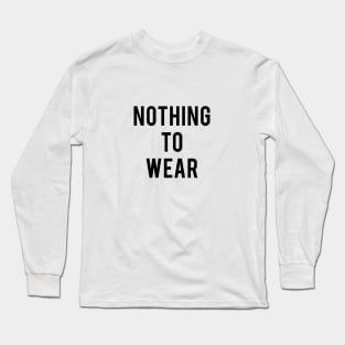 Nothing to wear Long Sleeve T-Shirt